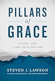 Pillars of Grace: A Long Line of Godly Men (A Long Line of Godly Men Profile)