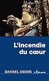 L'incendie du c¿ur (French Edition) - Daniel Odier 
