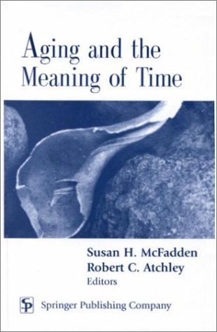 Aging and the Meaning of Time: A Multidisciplin... 0826114040 Book Cover
