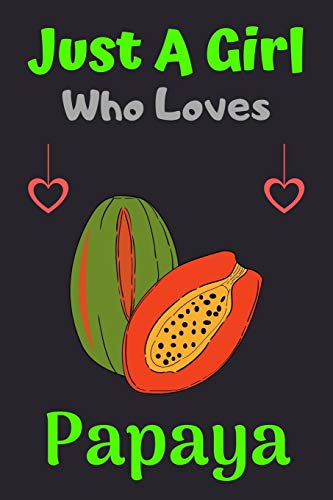 Just A Girl Who Loves Papaya: A Super Cute Papaya notebook journal or