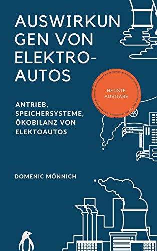 Auswirkungen von Elektroautos: Antrieb, Speichersysteme, Ökobilanz von Elektroautos