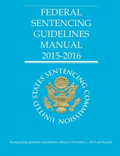 Federal Sentencing Guidelines Manual 2015-2016