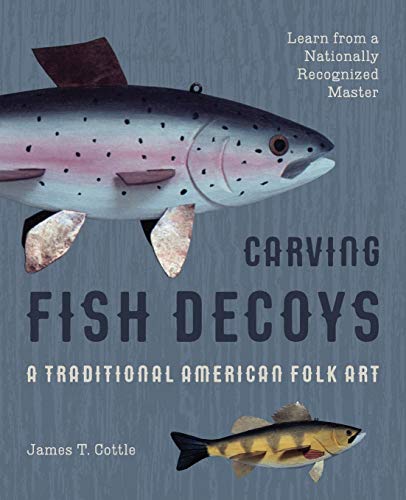 Carving Fish Decoys (Carving and Painting Decoys)