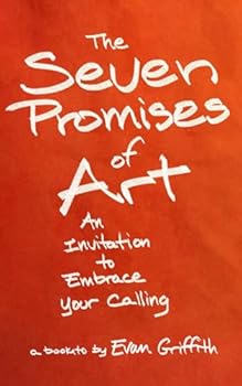 Paperback The Seven Promises of Art: An Invitation to Embrace Your Calling Book