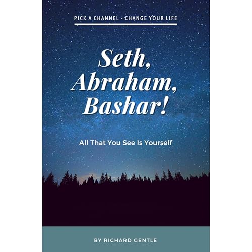 Seth, Abraham, Bashar! by Richard Gentle episode artwork
