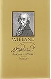 Ausgewählte Werke - Christoph Martin Wieland Ausgewählte Werke - Christoph Martin Wieland