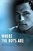 Where the Boys Are: A Novel