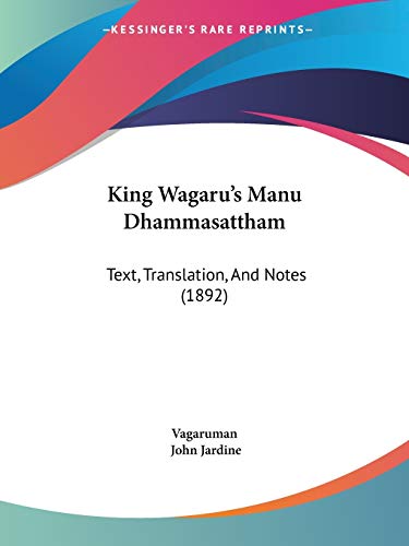 King Wagaru's Manu Dhammasattham: Text, Translation, And Notes (1892)