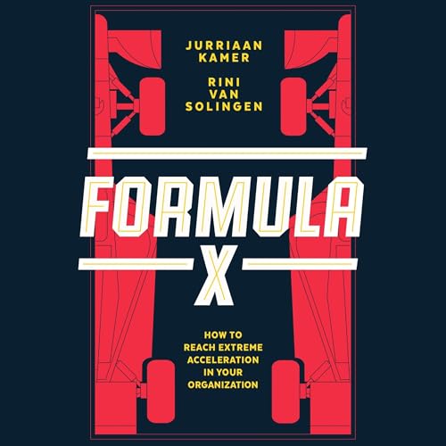 Formula X: How to Reach Extreme Acceleration in Your Organization by Jurriaan Kamer, Rini Solingen episode artwork