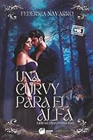 Una Curvy para el Alfa: Libro 1: Serie Lunas Poderosas (Spanish Edition) B0GMPJ91C1 Book Cover