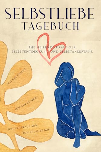Selbstliebe Tagebuch - die heilende Kraft der Selbstentdeckung und Selbstakzeptanz: 7 Minuten am Tag zur Überwindung von negativen Selbstgesprächen und inneren Freiheit