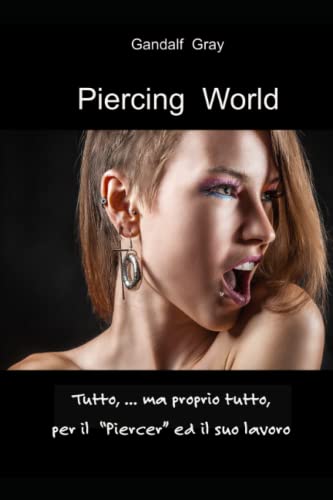 Piercing Word: Tutto, ma proprio tutto sul mondo dei piercing