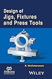 Design of Jigs, Fixtures and Press Tools (Ane/Athena Books)