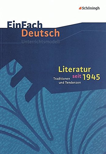 EinFach Deutsch Unterrichtsmodelle: Literatur seit 1945: Traditionen und Tendenzen. (inkl. literaris EinFach Deutsch Unterrichtsmodelle: Literatur seit 1945: Traditionen und Tendenzen. (inkl. literaris