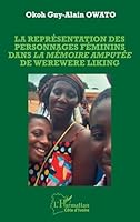La représentation des personnages féminins dans La mémoire amputée de Werewere Liking (Harmattan Côte-d'Ivoire) (French Edition) 2336510677 Book Cover