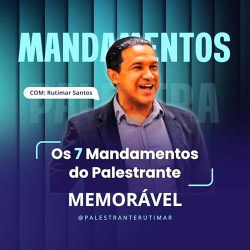 Os 7 Mandamentos Essenciais para Ser um Palestrante Memor&aacute;vel