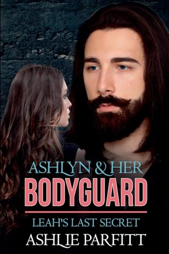 Ashlyn and her Bodyguard 3: Leah's Last Secret B0FXSFZ2PB Book Cover