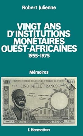 Vingt ans d'institutions monétaires ouest-africaines 1955-1975: Mémoires