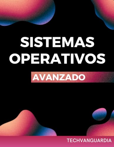SISTEMAS OPERATIVOSDE ORDENADORES: APUNTES SISTEMAS OPERATIVOS PARA AVANZADOS