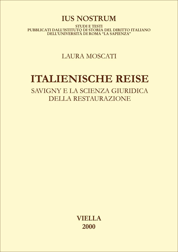 Italienische Reise. Savigny E La Scienza Giuridica Della Restaurazione - 4