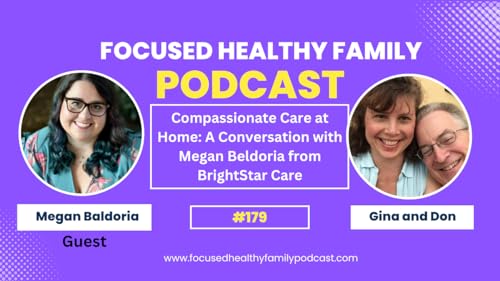 『#179 Compassionate Care at Home: A Conversation with Megan Baldoria from BrightStar Care』のカバーアート