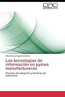 Las tecnologías de información en pymes manufactureras: Proceso de adopción y factores de influencia. 3844340564 Book Cover