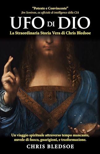 UFO di DIO: La Straordinaria Storia Vera di Chris Bledsoe (Italian Edition)