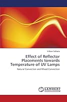 Effect of Reflector Placements towards Temperature of UV Lamps 3659757861 Book Cover