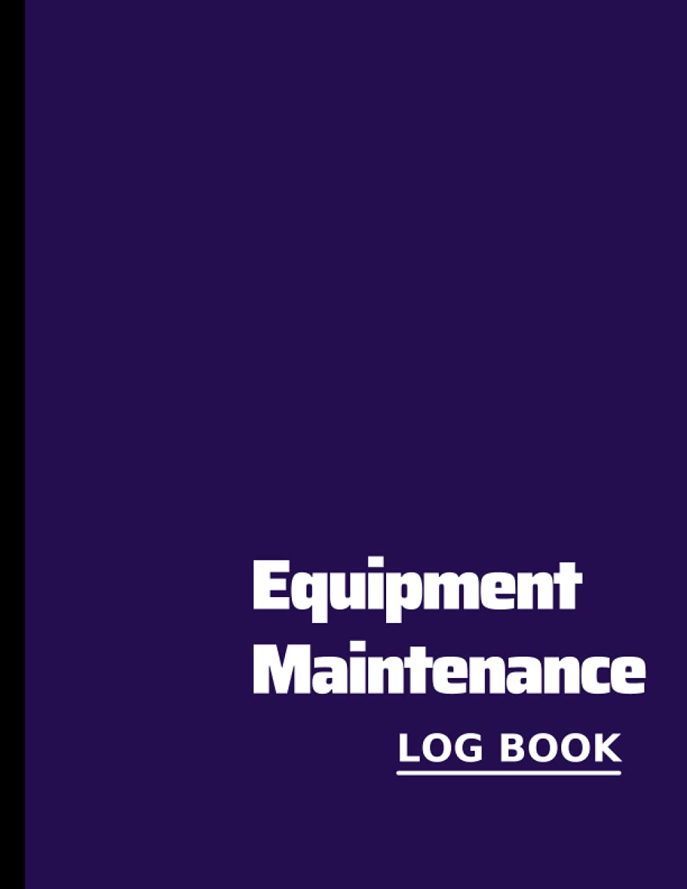 Equipment Maintenance Log Bookblue check in keep small business: Repairs And Maintenance Record Book For Home, Office, Construction and Other Equipments 8.5" X 11" 120 Pages