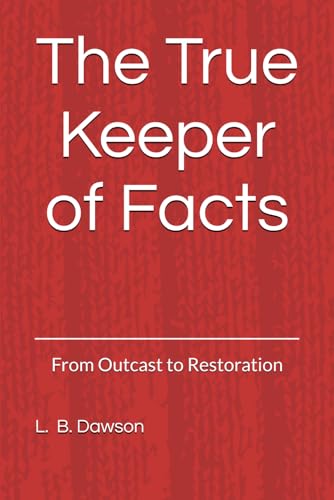 The True Keeper of Facts: From Outcast to Restoration
