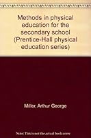 Methods in physical education for the secondary school (Prentice-Hall physical education series) B0007DNITU Book Cover