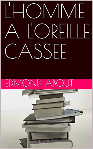 L'HOMME A L'OREILLE CASSEE : ANNOTEE PDF Ebook En Ligne
