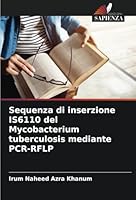 Sequenza di inserzione IS6110 del Mycobacterium tuberculosis mediante PCR-RFLP (Italian Edition) 6208745896 Book Cover