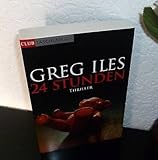 24 Stunden : Thriller. Greg Iles. Aus dem Amerikan. von Karin Meddekis, Club-Taschenbuch