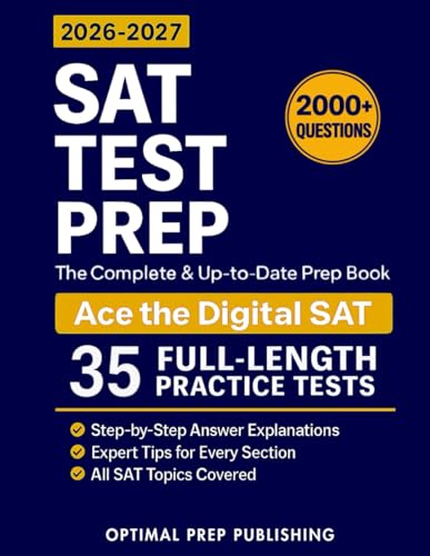 SAT Test Prep: The Complete & Up-to-Date Prep Book with Full-Length Practice Tests, 2000+ Practice Questions & Step-by-Step Explanations to Ace the Digital SAT