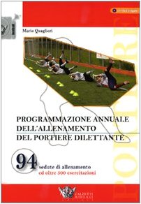 Programmazione annuale dell'allenamento del portiere dilettante. Con DVD