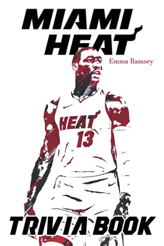 Miami Heat Trivia Book: A Fascinating Book For Fans Of Miami Heat To Discover, Enjoy And Get More Information. Miami Heat Trivia Book: A Fascinating Book For Fans Of Miami Heat To Discover, Enjoy And Get More Information.