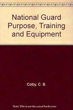 National Guard Purpose, Training and Equipment