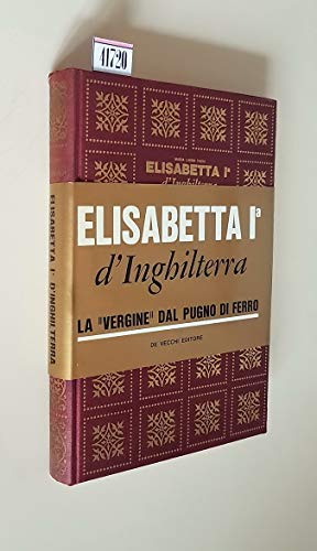 ELISABETTA I° D’INGHILTERRA la vergine dal pugno di ferro 1965