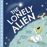 The Lonely Alien: (outer space kids book, childrens picture book 3-5, rhyming childrens books) (Modern Fables)