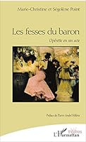 Les fesses du baron: Opérette en un acte (Théâtres) (French Edition) 2343126240 Book Cover