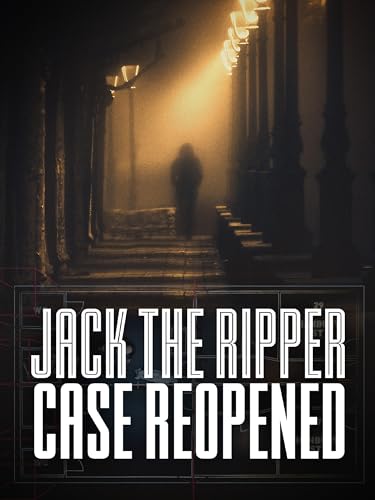 Jack the Ripper: The Case Reopened