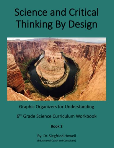 Science and Critical Thinking By Design: Graphic Organizers for Understanding 6th Grade Science Curriculum Workbook 2 (6th Grade Science and Critical Thinking Workbooks)