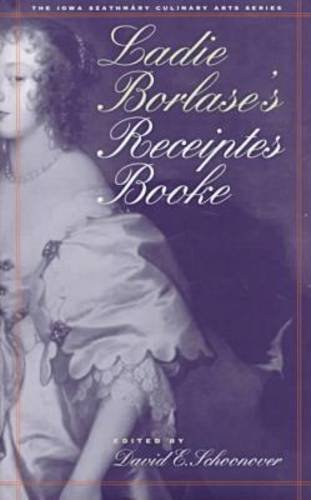 Ladie Borlase's Receiptes Booke (Iowa Szathmary Culinary Arts)