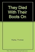 They Died With Their Boots on B000866WOY Book Cover