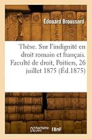 Th?se. ?tude Sur l'Indignit? En Droit Romain Et En Droit Fran?ais 2329826834 Book Cover