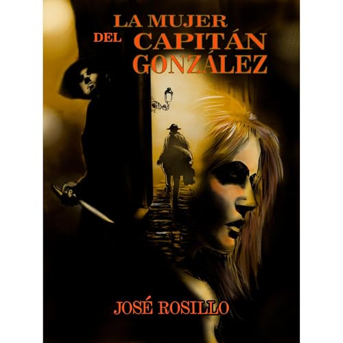 LA MUJER DEL CAPIT&Aacute;N GONZ&Aacute;LEZ Audiolibro Por Jos&eacute; Rosillo arte de portada
