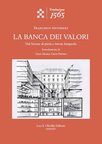  La banca dei valori. Dal Monte di pietà a Intesa San Paolo