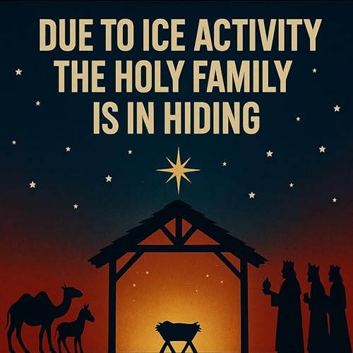 Due to ICE Activity the Holy Family Is in Hiding