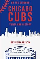 On the Diamond: Chicago Cubs: Trivia and History B0F5Q69C37 Book Cover